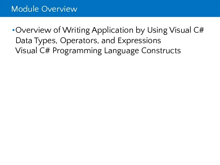 Module Overview Overview of Writing Application by Using Visual C#