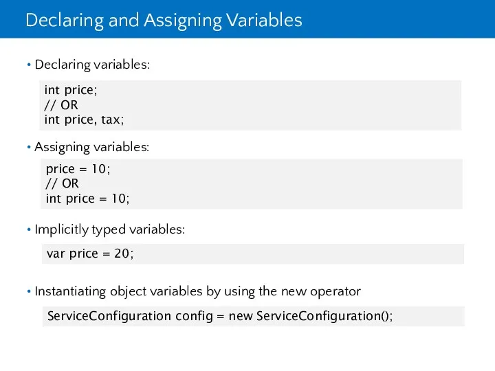 Declaring and Assigning Variables Declaring variables: Assigning variables: Implicitly typed