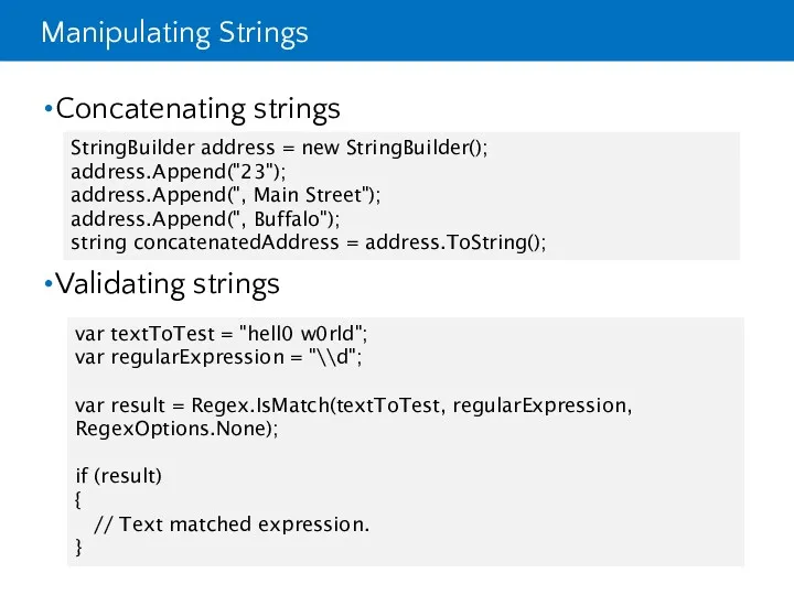 Manipulating Strings Concatenating strings Validating strings StringBuilder address = new