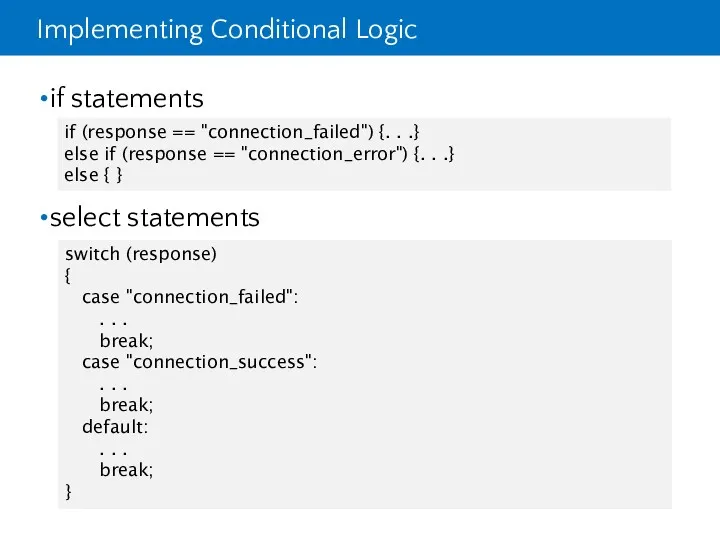 Implementing Conditional Logic if statements select statements if (response ==