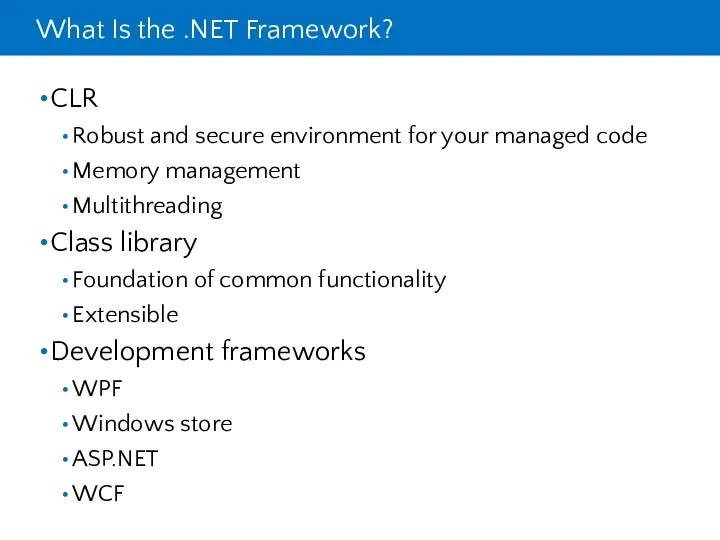 What Is the .NET Framework? CLR Robust and secure environment