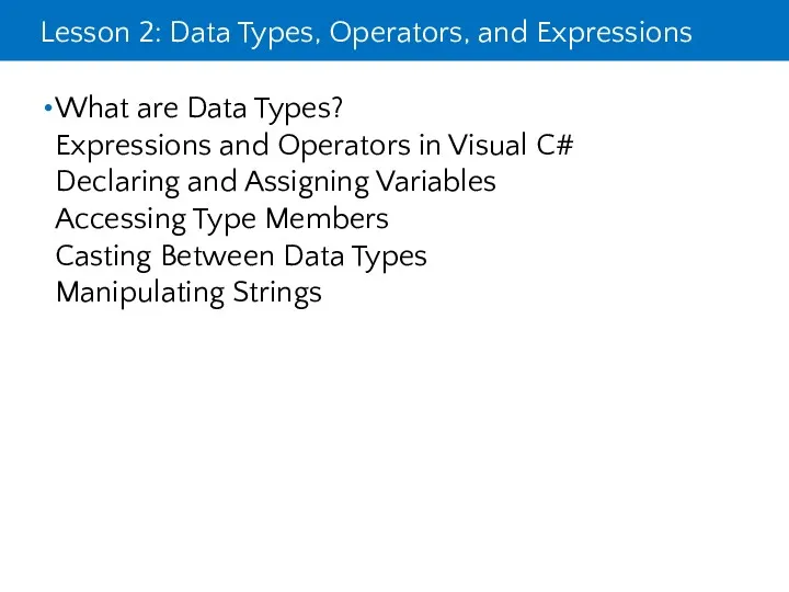 Lesson 2: Data Types, Operators, and Expressions What are Data