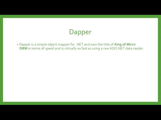 Dapper Dapper is a simple object mapper for .NET and