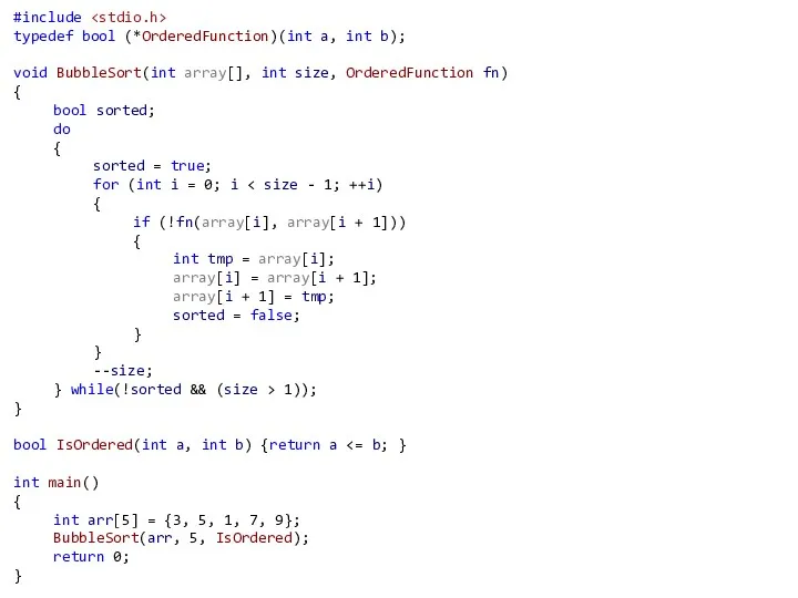 #include typedef bool (*OrderedFunction)(int a, int b); void BubbleSort(int array[], int size, OrderedFunction