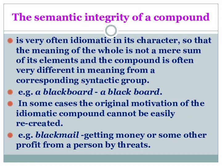 The semantic integrity of a compound is very often idiomatic in its character,
