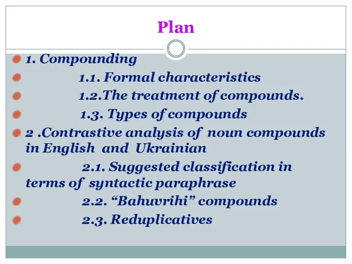 Plan 1. Compounding 1.1. Formal characteristics 1.2.The treatment of compounds. 1.3. Types of