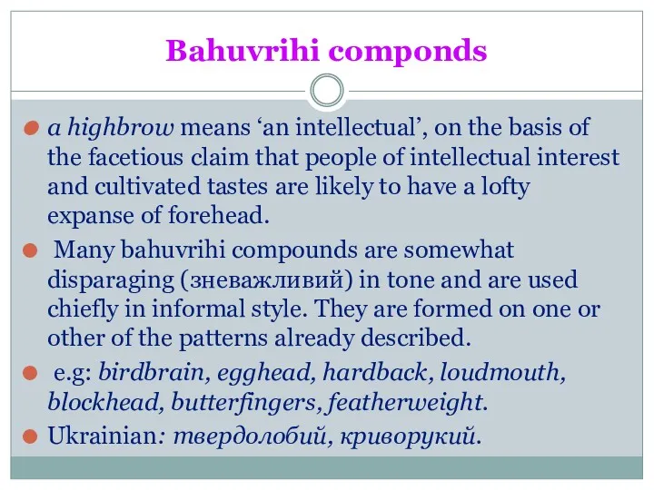 Bahuvrihi componds a highbrow means ‘an intellectual’, on the basis of the facetious