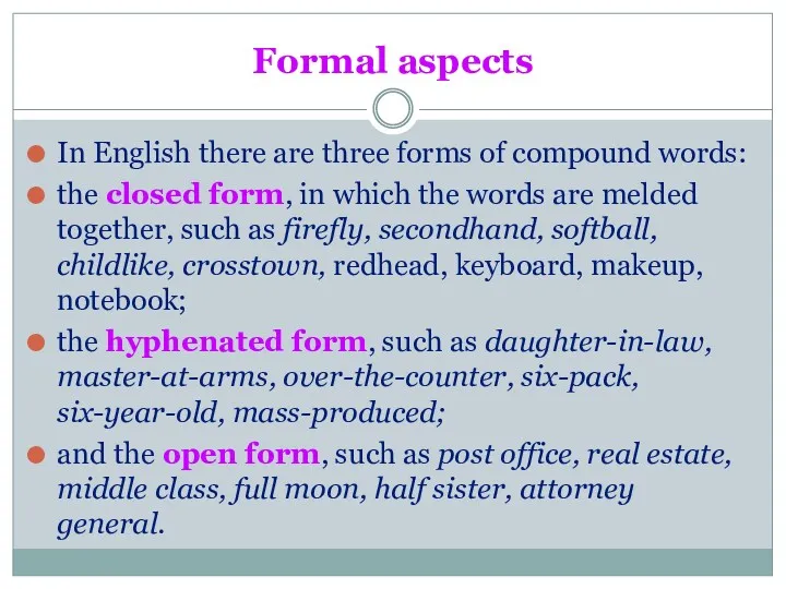 Formal aspects In English there are three forms of compound words: the closed