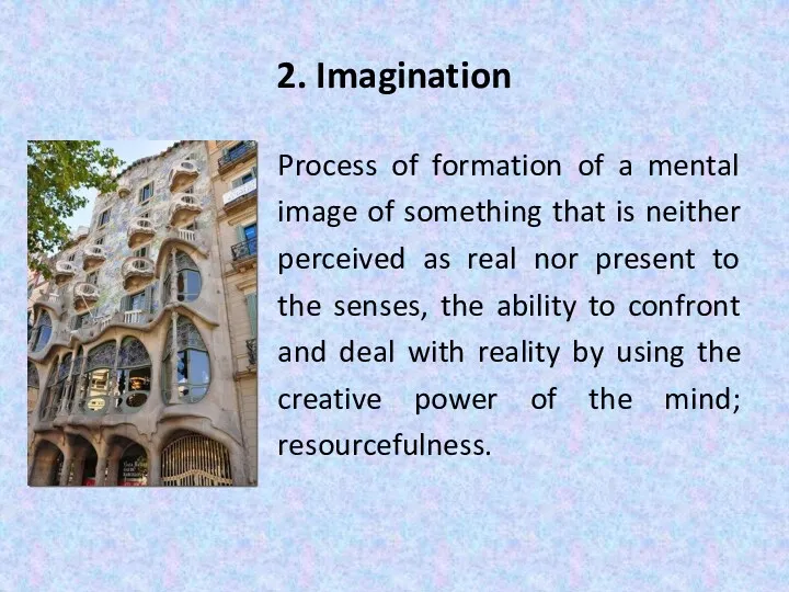 2. Imagination Process of formation of a mental image of