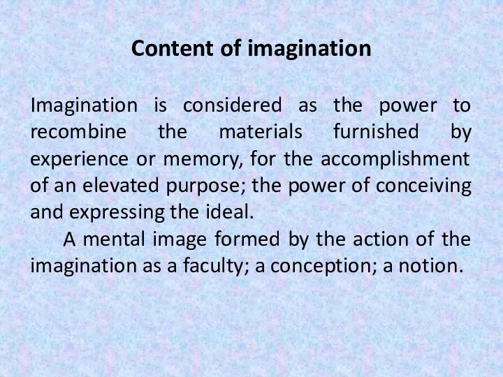 Content of imagination Imagination is considered as the power to