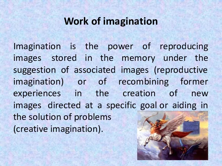 Work of imagination Imagination is the power of reproducing images