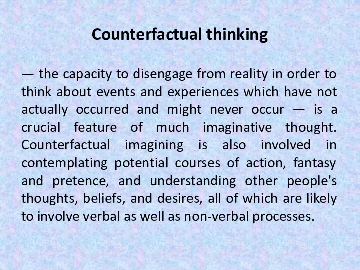 Counterfactual thinking — the capacity to disengage from reality in