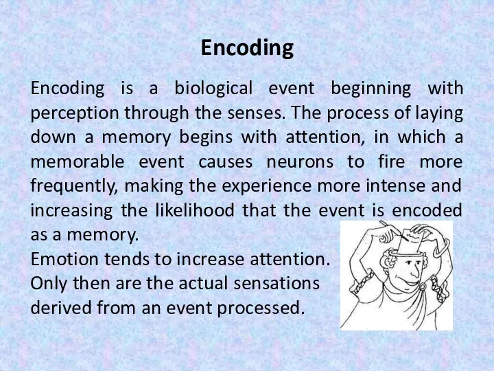 Encoding Encoding is a biological event beginning with perception through