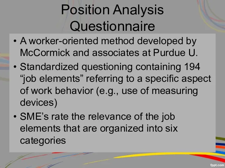 Position Analysis Questionnaire A worker-oriented method developed by McCormick and