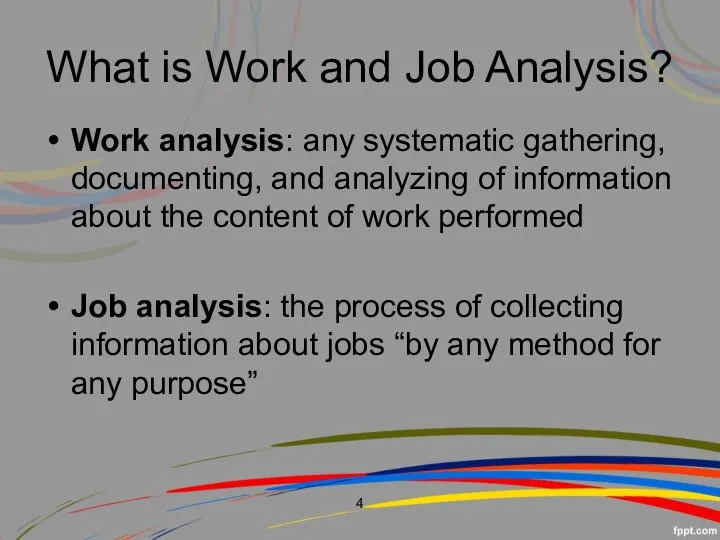 Work analysis: any systematic gathering, documenting, and analyzing of information