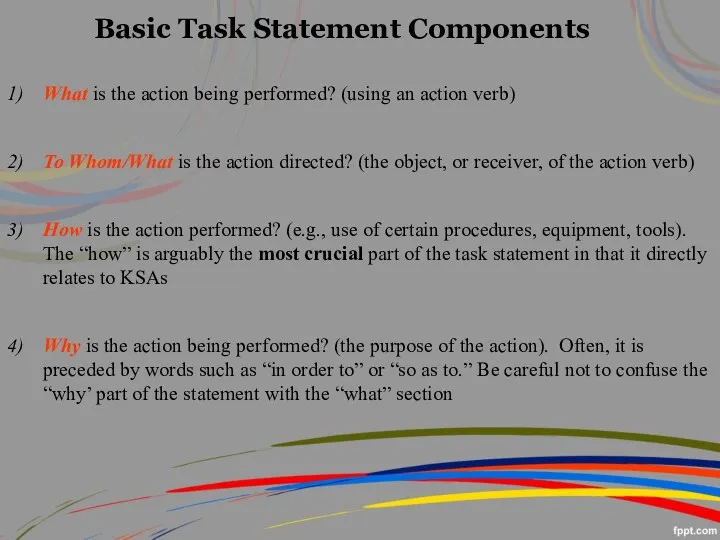 Basic Task Statement Components 1) What is the action being