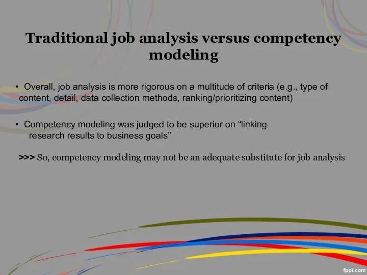 Traditional job analysis versus competency modeling Overall, job analysis is