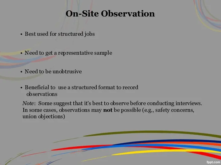 On-Site Observation Best used for structured jobs Need to get