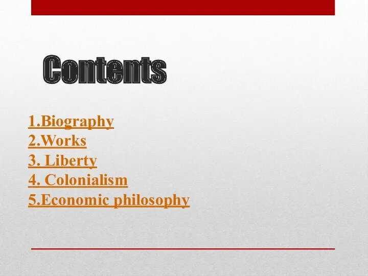 Contents 1.Biography 2.Works 3. Liberty 4. Colonialism 5.Economic philosophy