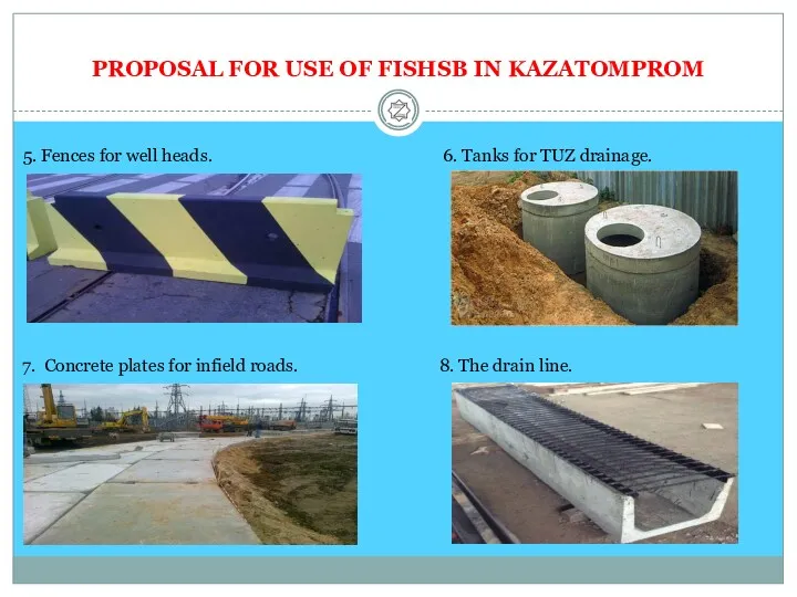 PROPOSAL FOR USE OF FISHSB IN KAZATOMPROM 5. Fences for