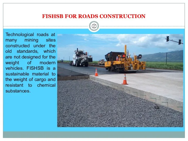 FISHSB FOR ROADS CONSTRUCTION Technological roads at many mining sites