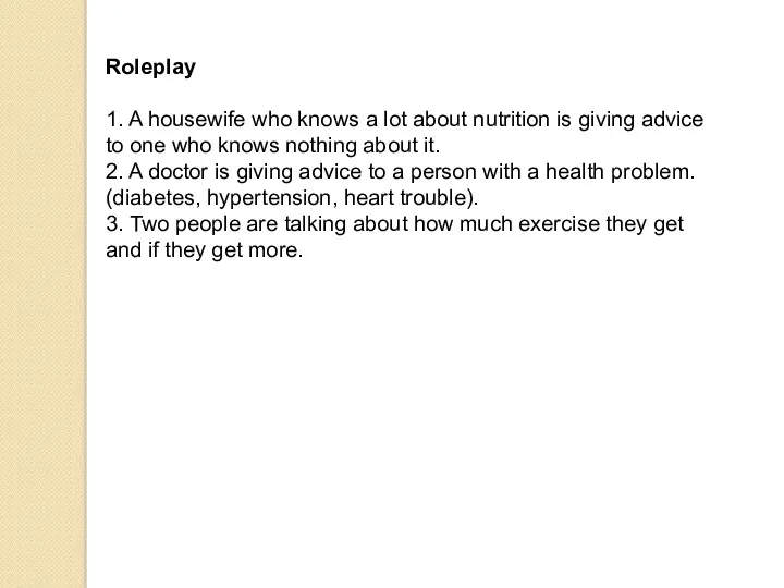 Roleplay 1. A housewife who knows a lot about nutrition