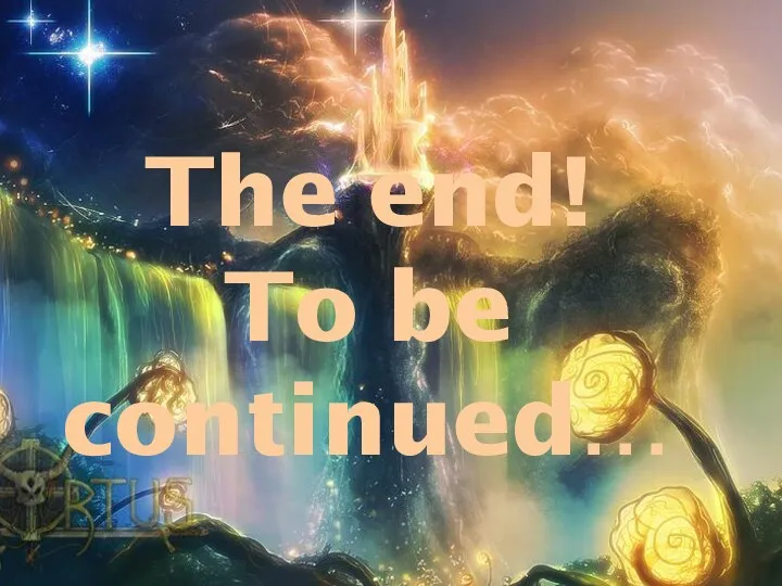 The end! To be continued…