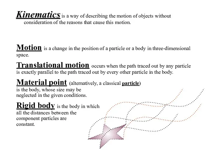 Kinematics is a way of describing the motion of objects