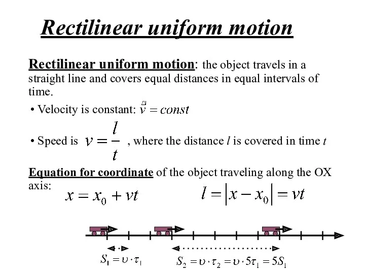 Rectilinear uniform motion Rectilinear uniform motion: the object travels in