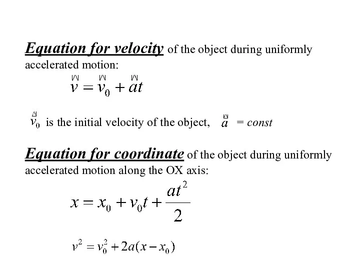 Equation for velocity of the object during uniformly accelerated motion:
