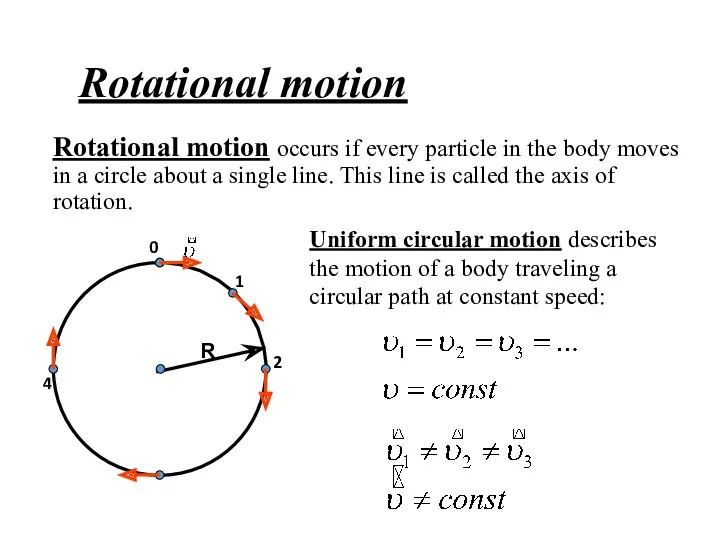 Rotational motion Rotational motion occurs if every particle in the