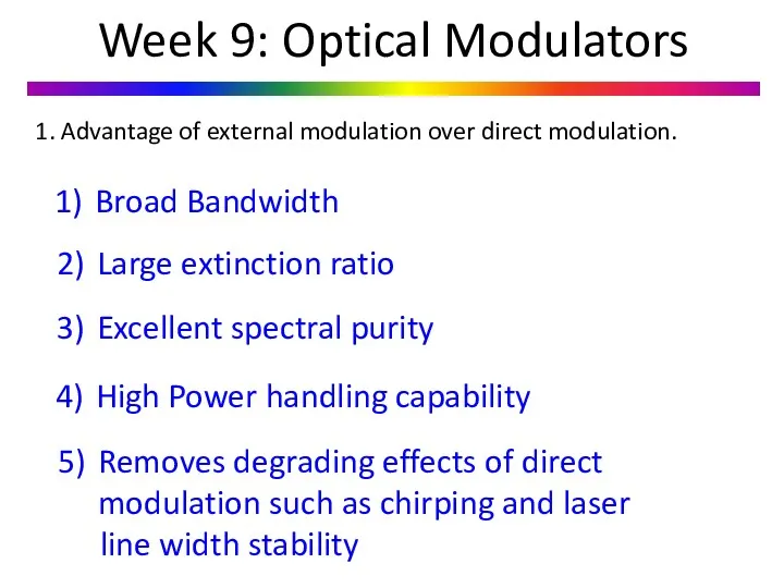Week 9: Optical Modulators 1. Advantage of external modulation over