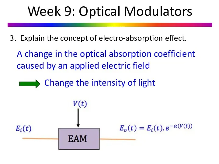 Week 9: Optical Modulators 3. Explain the concept of electro-absorption