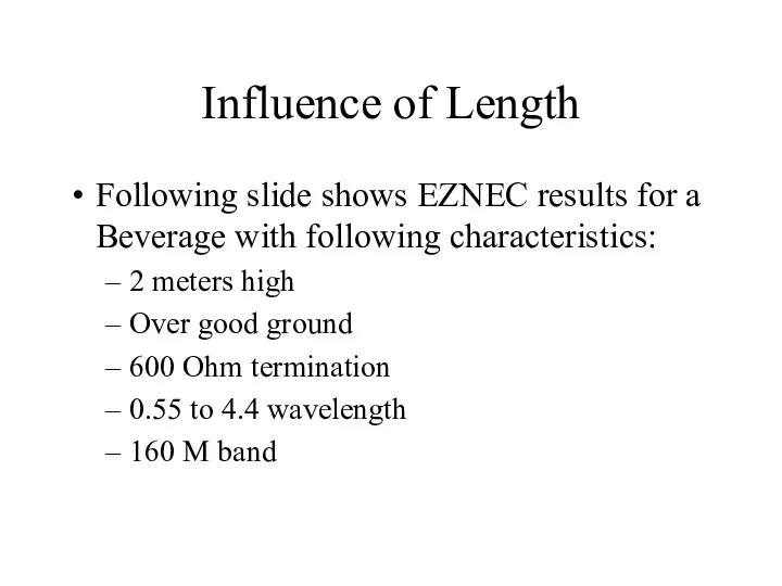 Influence of Length Following slide shows EZNEC results for a