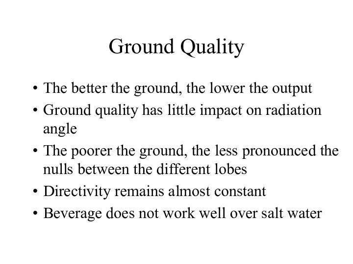 Ground Quality The better the ground, the lower the output Ground quality has
