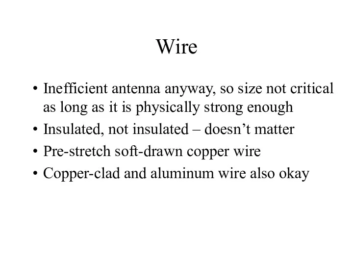 Wire Inefficient antenna anyway, so size not critical as long as it is