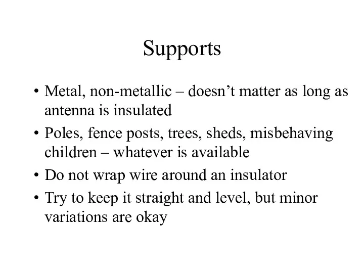 Supports Metal, non-metallic – doesn’t matter as long as antenna is insulated Poles,