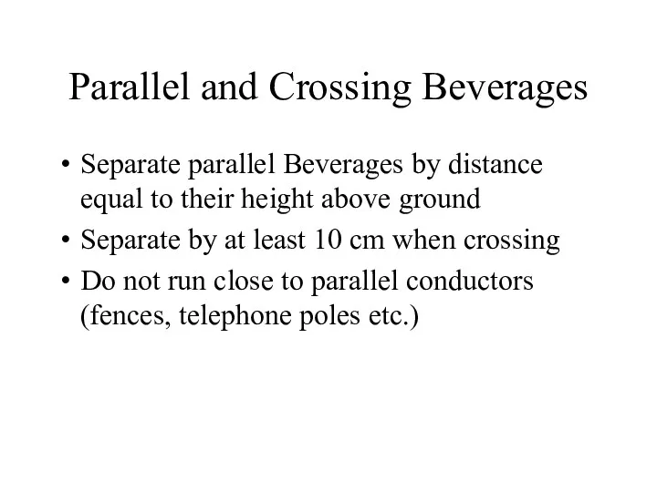 Parallel and Crossing Beverages Separate parallel Beverages by distance equal to their height