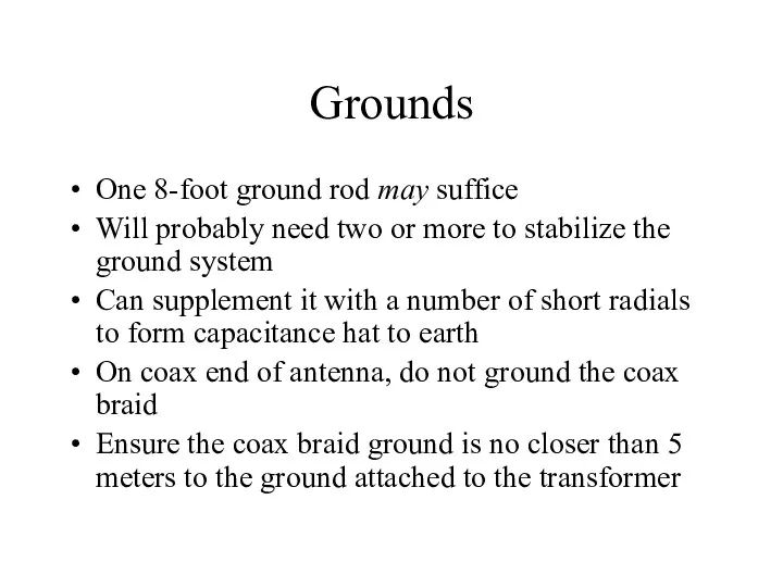 Grounds One 8-foot ground rod may suffice Will probably need