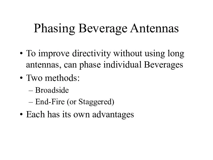 Phasing Beverage Antennas To improve directivity without using long antennas, can phase individual