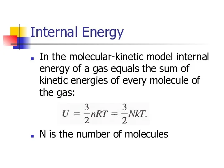Internal Energy In the molecular-kinetic model internal energy of a gas equals the