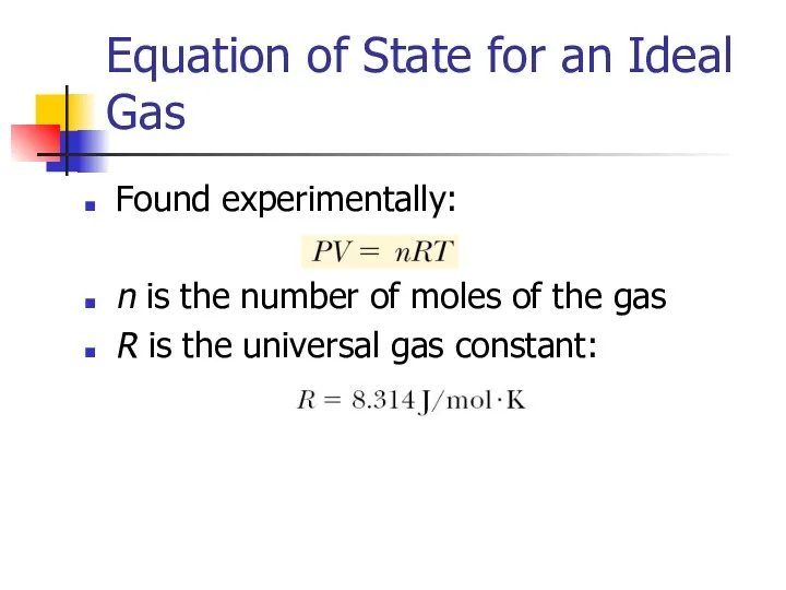 Equation of State for an Ideal Gas Found experimentally: n is the number