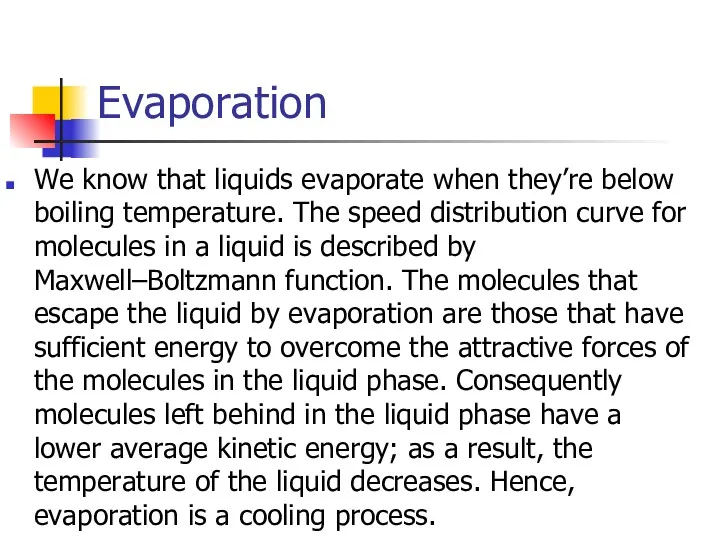 Evaporation We know that liquids evaporate when they’re below boiling temperature. The speed