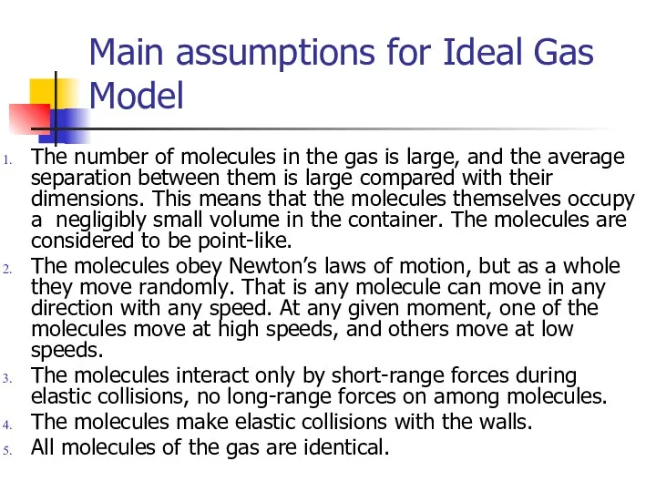 Main assumptions for Ideal Gas Model The number of molecules in the gas