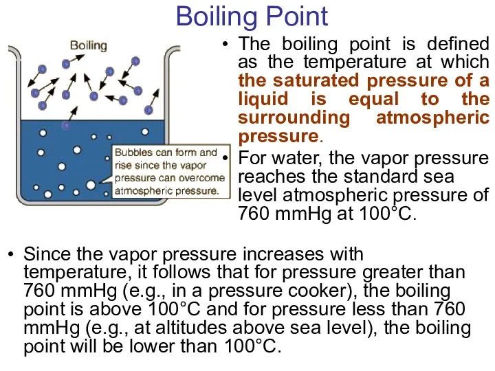 Boiling Point The boiling point is defined as the temperature at which the