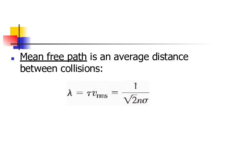 Mean free path is an average distance between collisions: