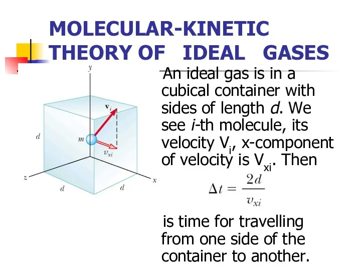 MOLECULAR-KINETIC THEORY OF IDEAL GASES An ideal gas is in a cubical container