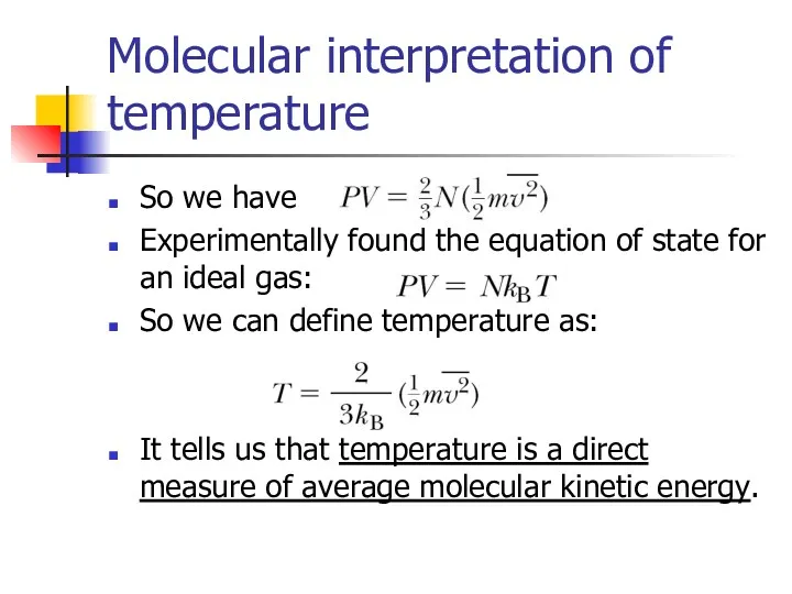 Molecular interpretation of temperature So we have Experimentally found the equation of state