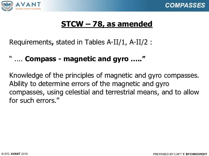 STCW – 78, as amended Requirements, stated in Tables A-II/1,