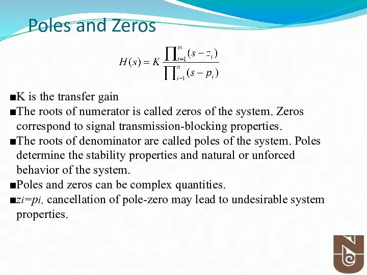 Poles and Zeros K is the transfer gain The roots